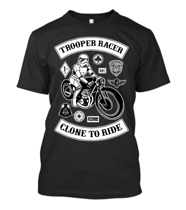 Trooper Racer Clone To Ride Stormtrooper MC 1% Motorcycle Club T-Shirt