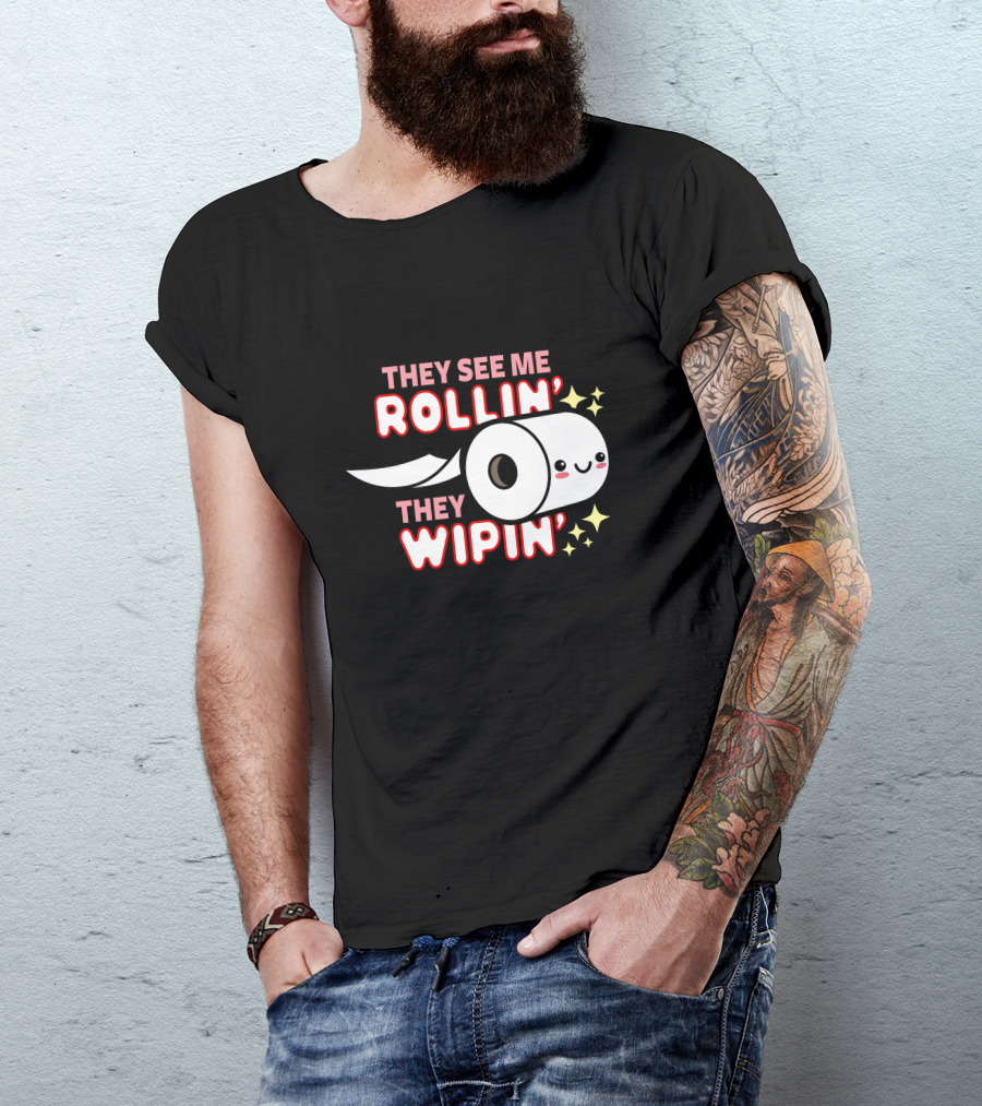 THEY SEE ME ROLLIN’ THEY WIPIN’ Cute Toilet Paper With Stars T-Shirt
