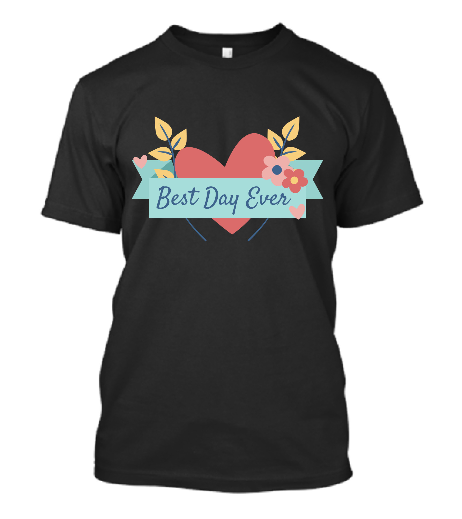Best Day Ever Heart Floral Banner T-Shirt