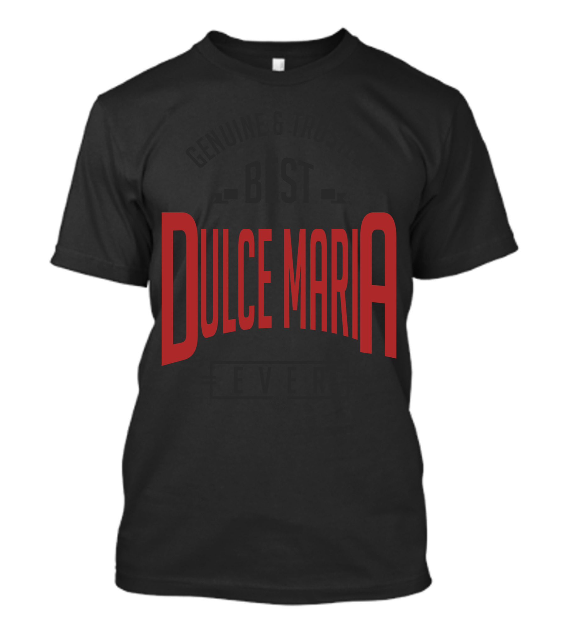 Genuine And Trusted Best Dulce Maria Ever T-Shirt