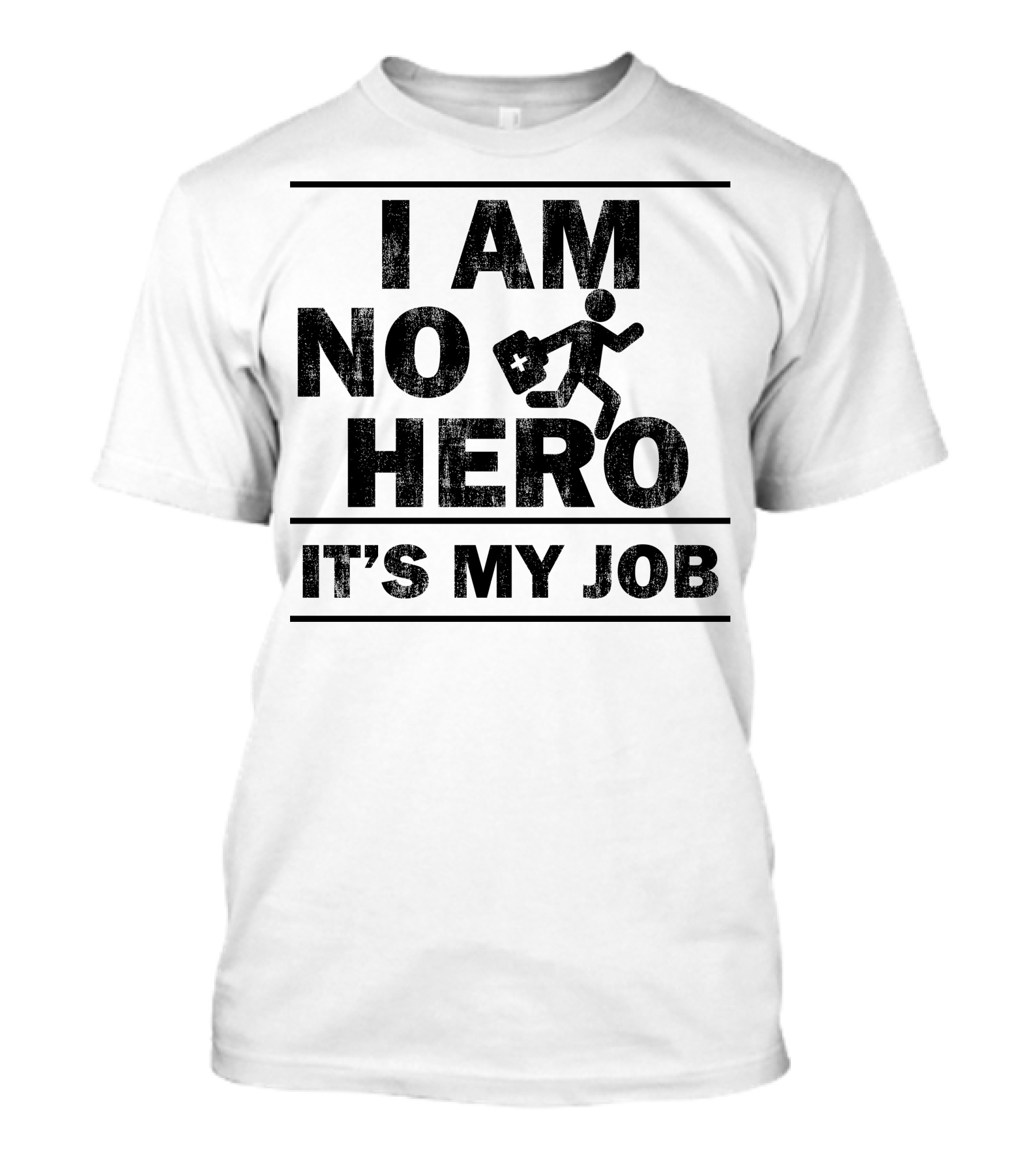 I Am No Hero It's My Job T-Shirt