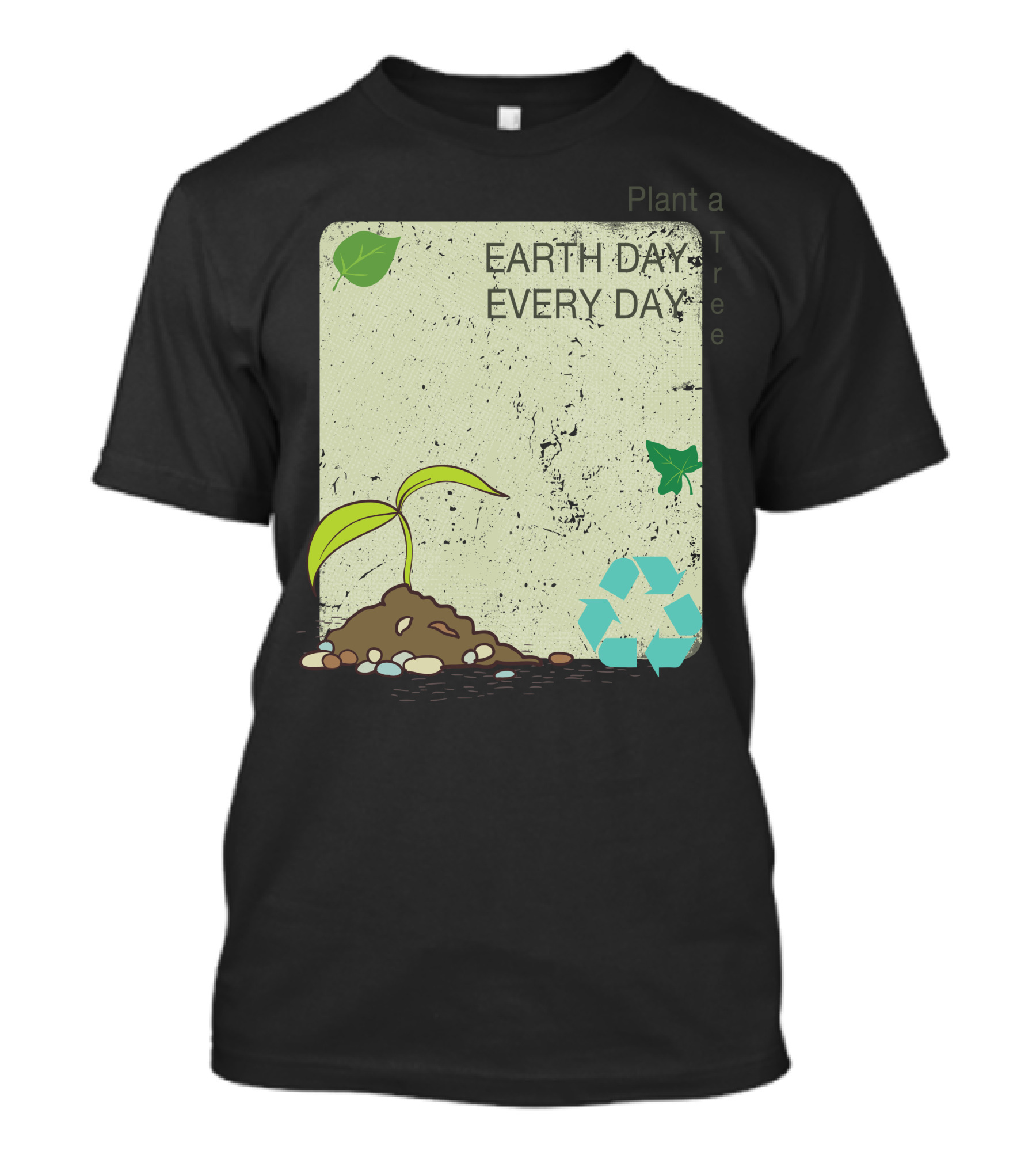 Earth Day Every Day Plant A Tree T-Shirt