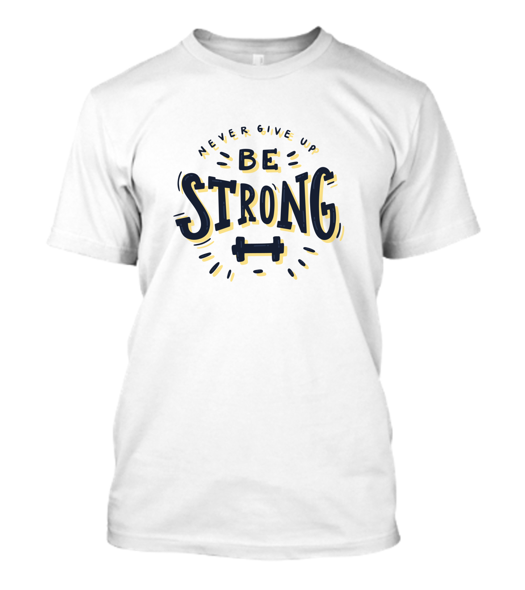 Never Give Up Be Strong Barbell T-Shirt