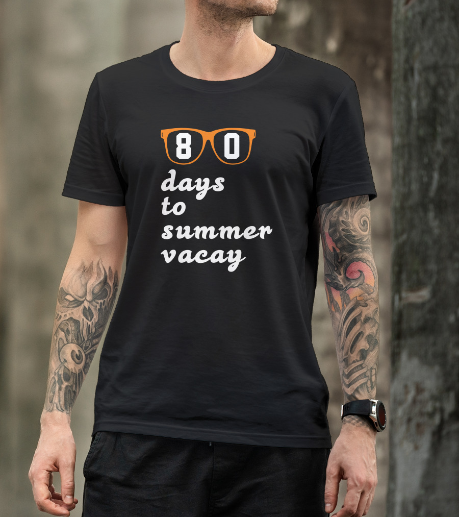 80 Days To Summer Vacay Countdown Sunglasses Vibe T-Shirt
