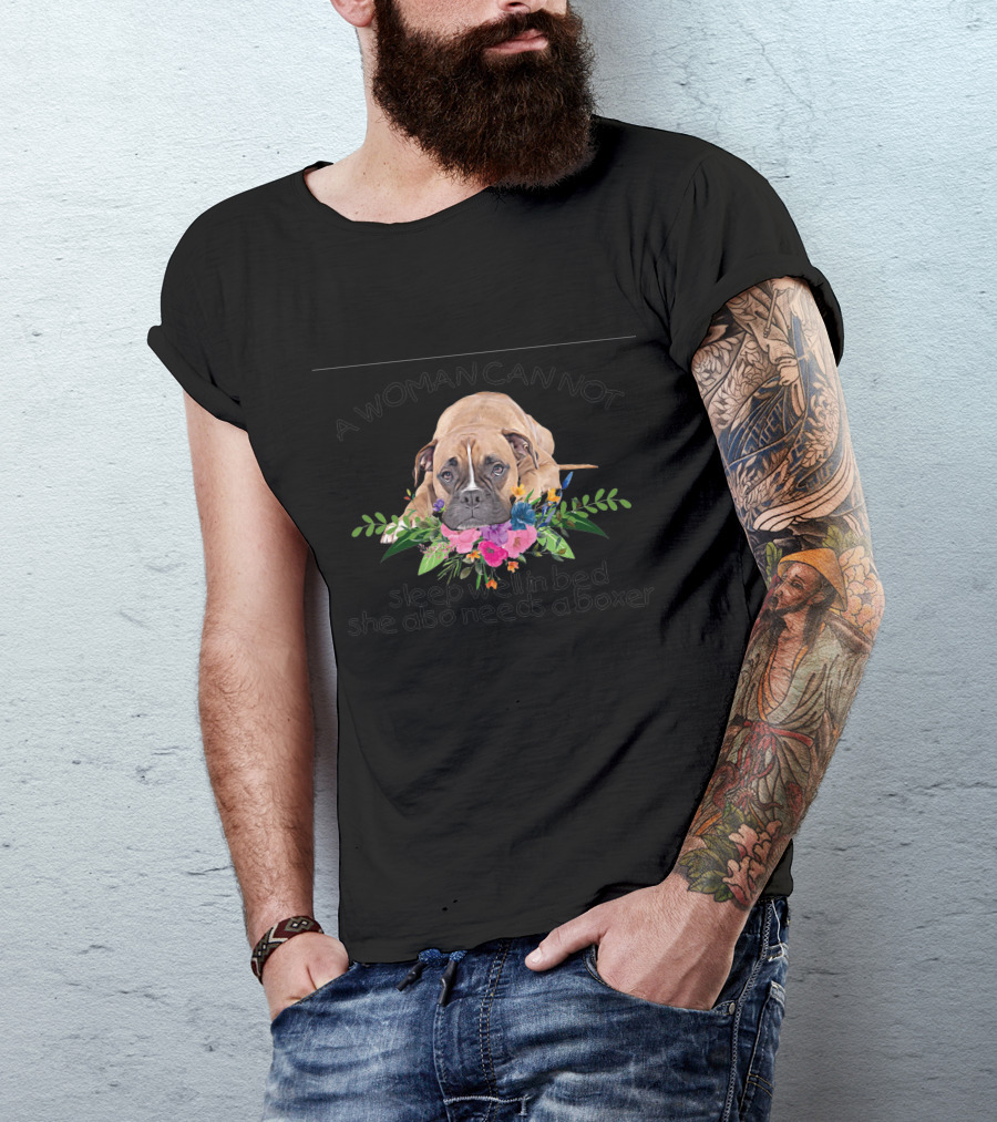 A Woman Can Not Sleep Well In Bed She Also Needs A Boxer Dog Floral T-Shirt