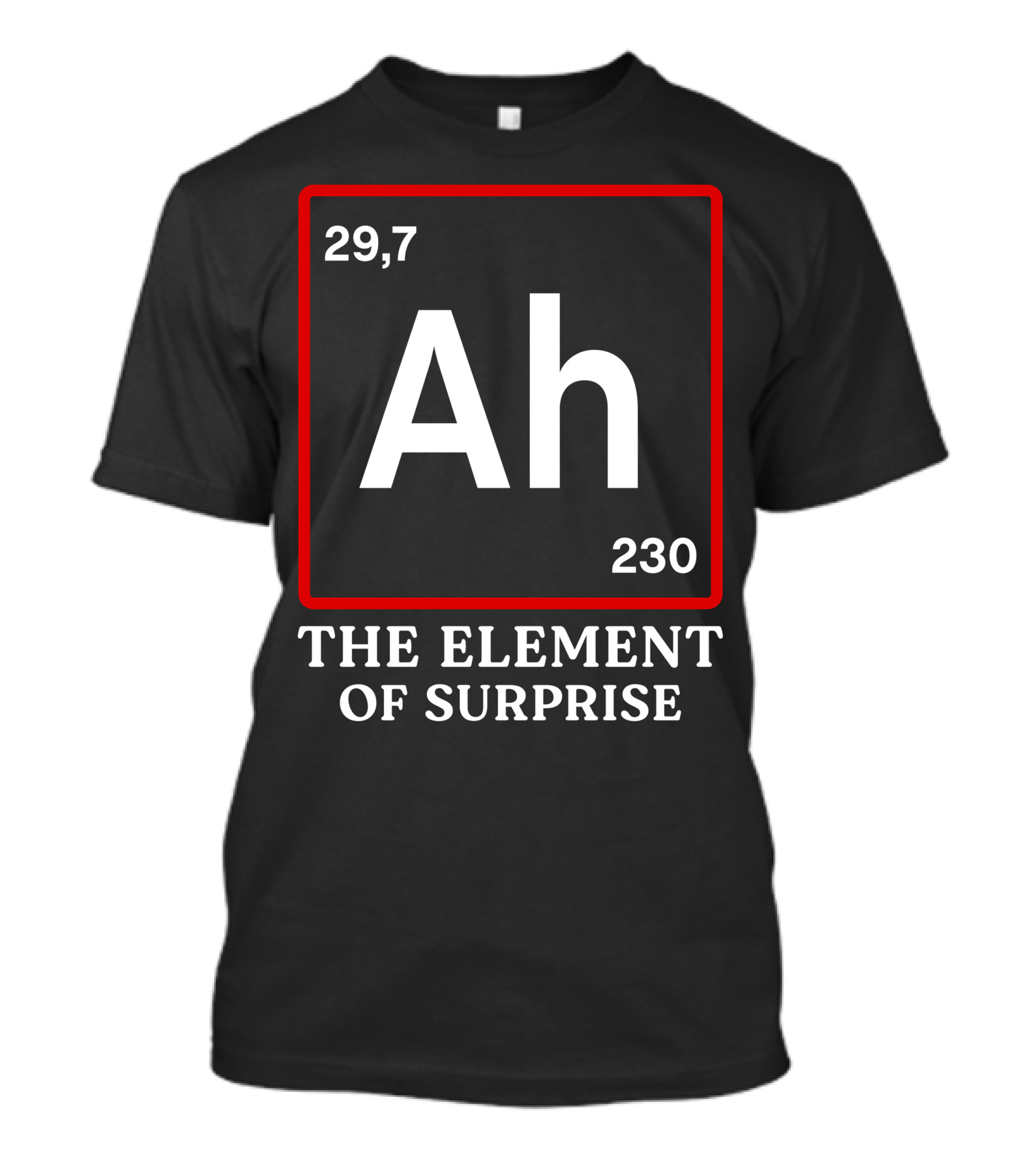 Ah Element 29.7 230 The Element Of Surprise T-Shirt