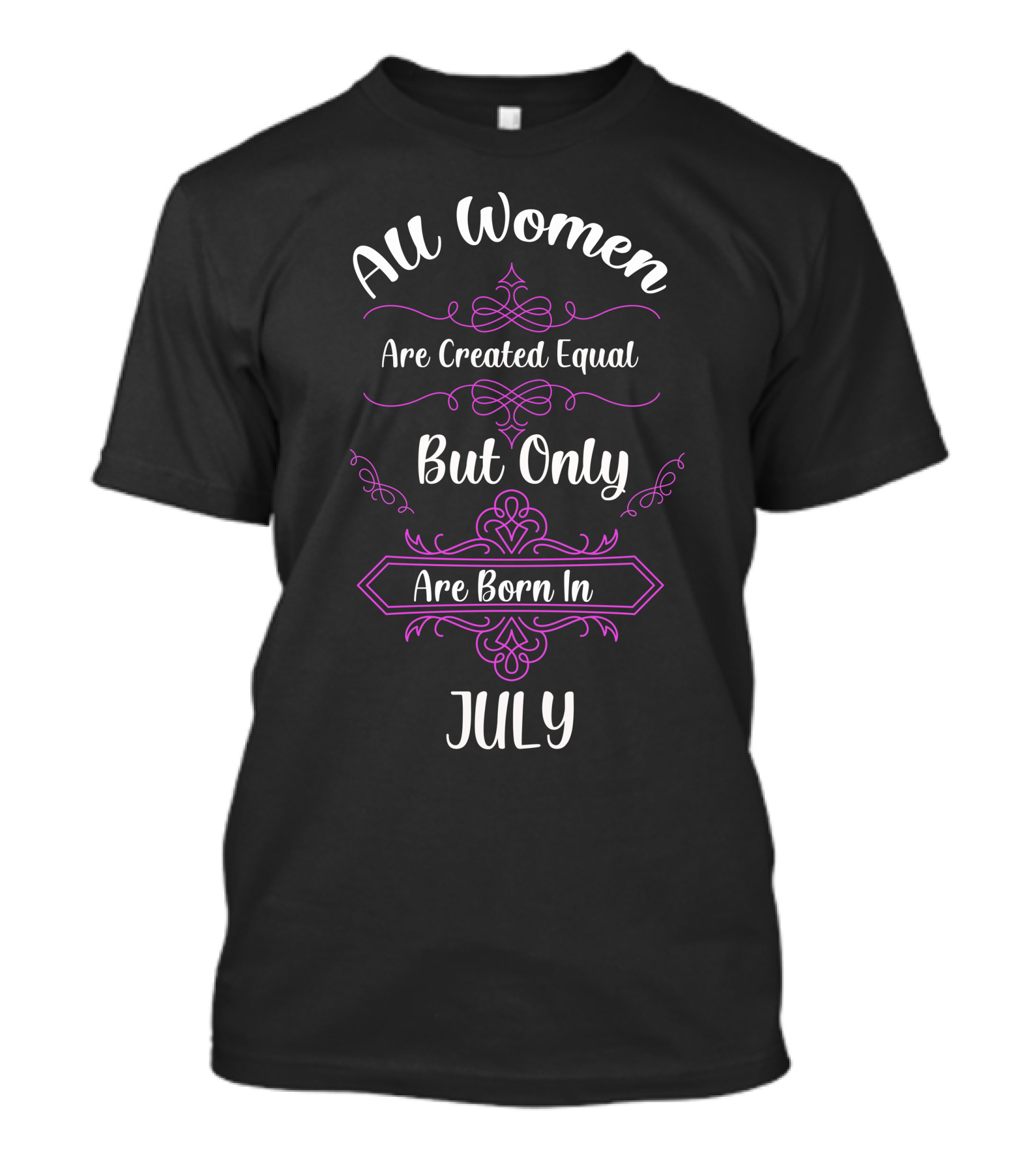 All Women Are Created Equal But Only Are Born In July T-Shirt