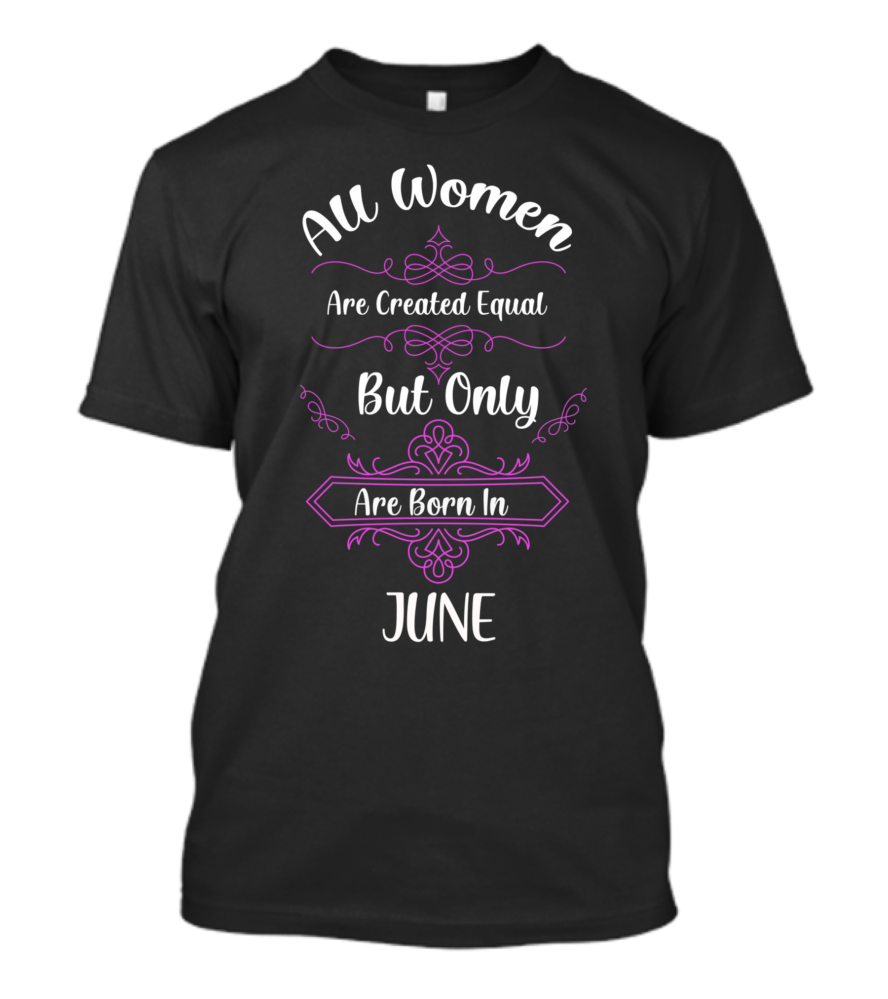 All Women Are Created Equal But Only The Smartest Are Born In June T-Shirt