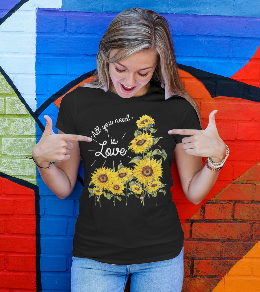 All You Need Is Love Sunflower Blossoms T-Shirt