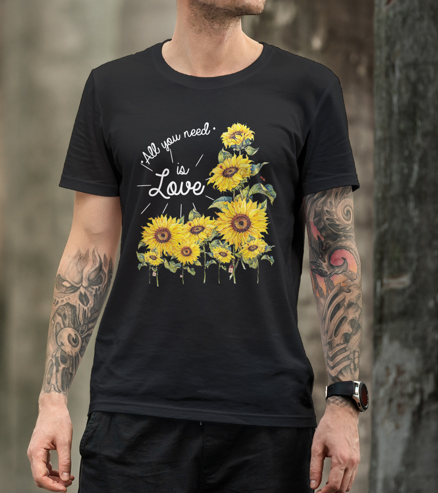 All You Need Is Love Sunflower Blossoms T-Shirt