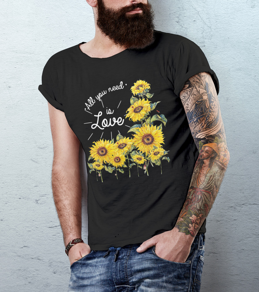 All You Need Is Love Sunflower Blossoms T-Shirt