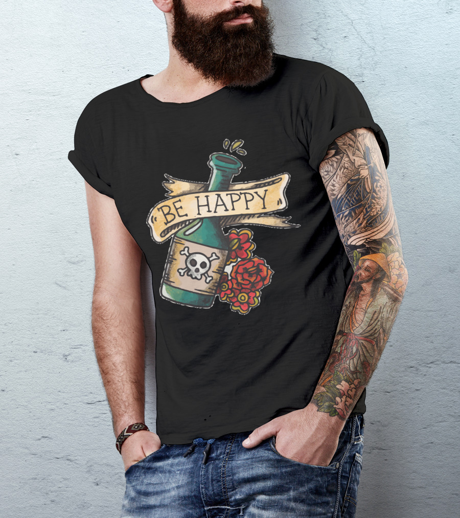 Be Happy Skull Bottle With Roses T-Shirt