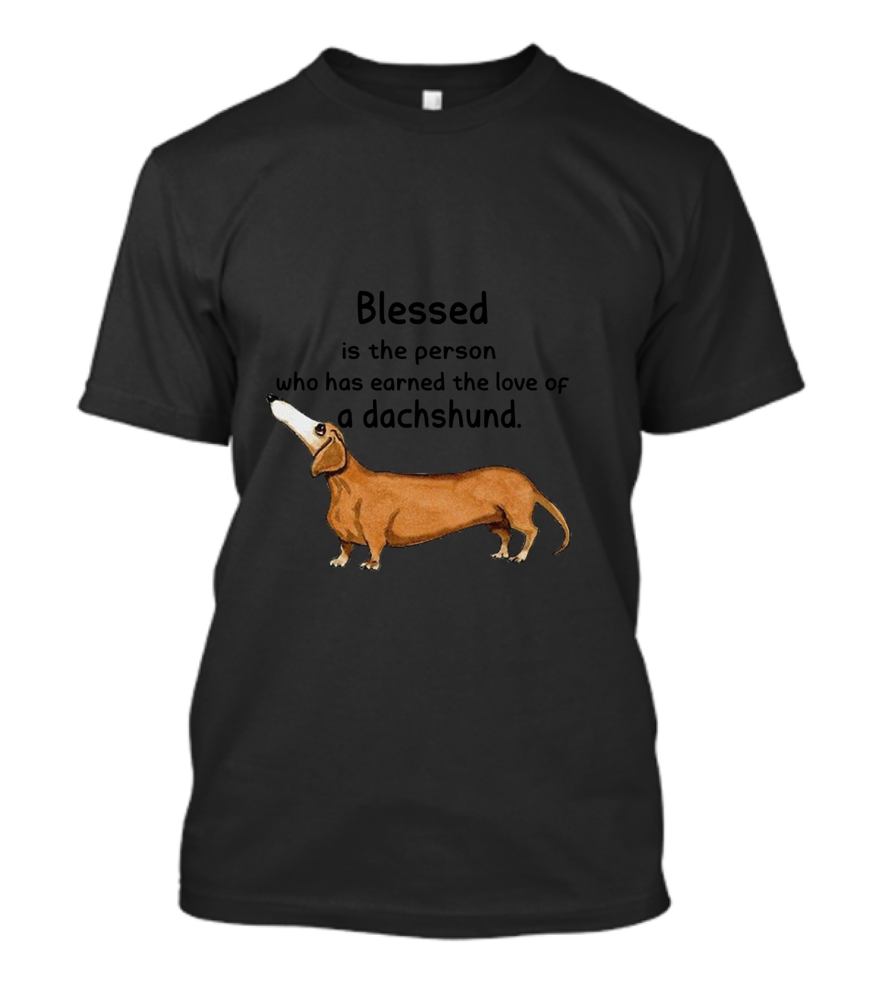 Blessed Is The Person Who Has Earned The Love Of A Dachshund T-Shirt