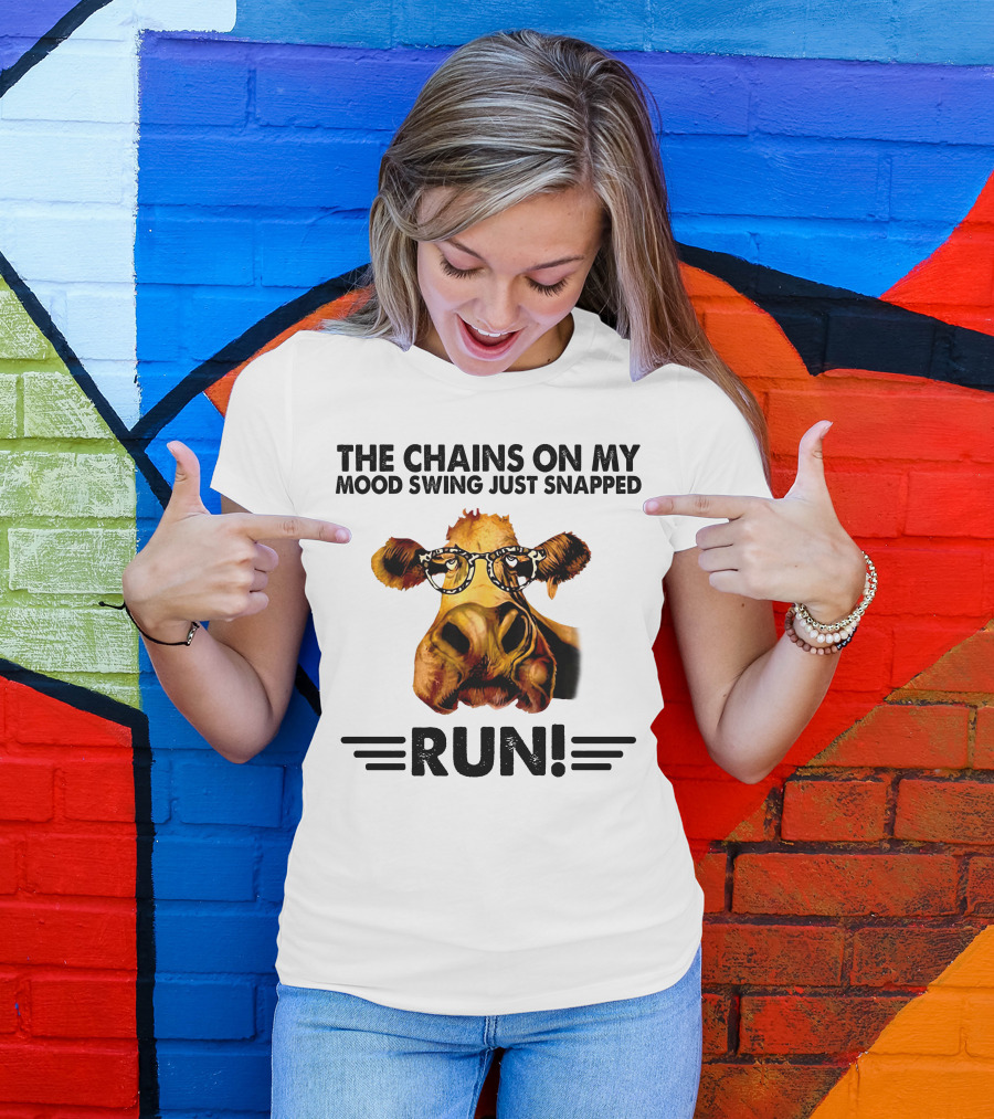 Cow The Chains On My Mood Swing Just Snapped Run T-Shirt