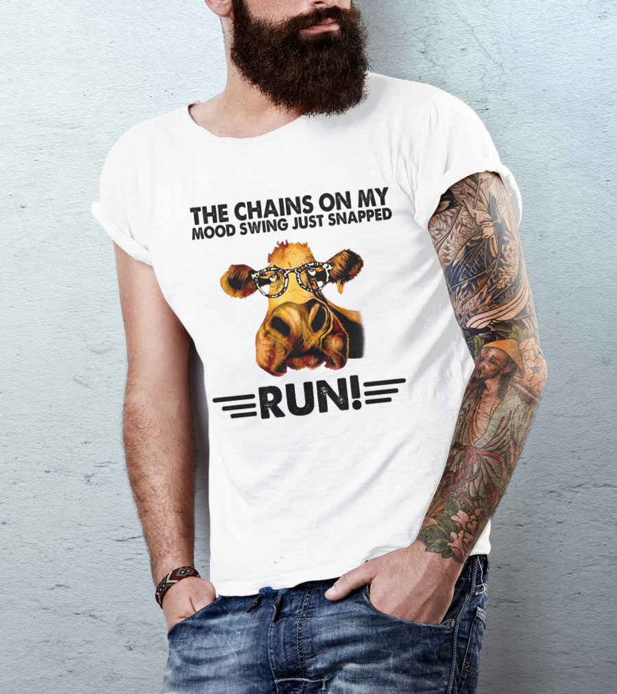 Cow The Chains On My Mood Swing Just Snapped Run T-Shirt