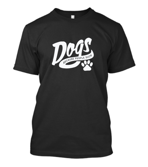 Dogs Because People Suck Paw Prints T-Shirt