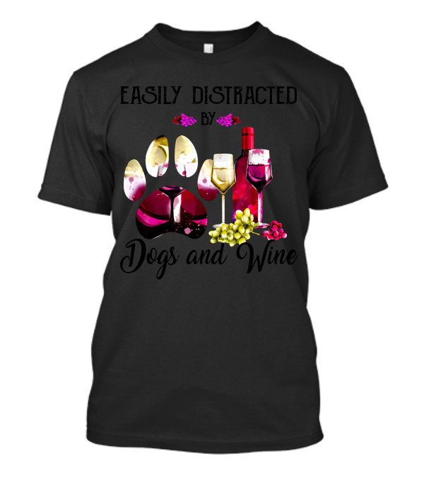 Easily Distracted By Dogs And Wine Paw Print Grapes Bottles And Glasses T-Shirt