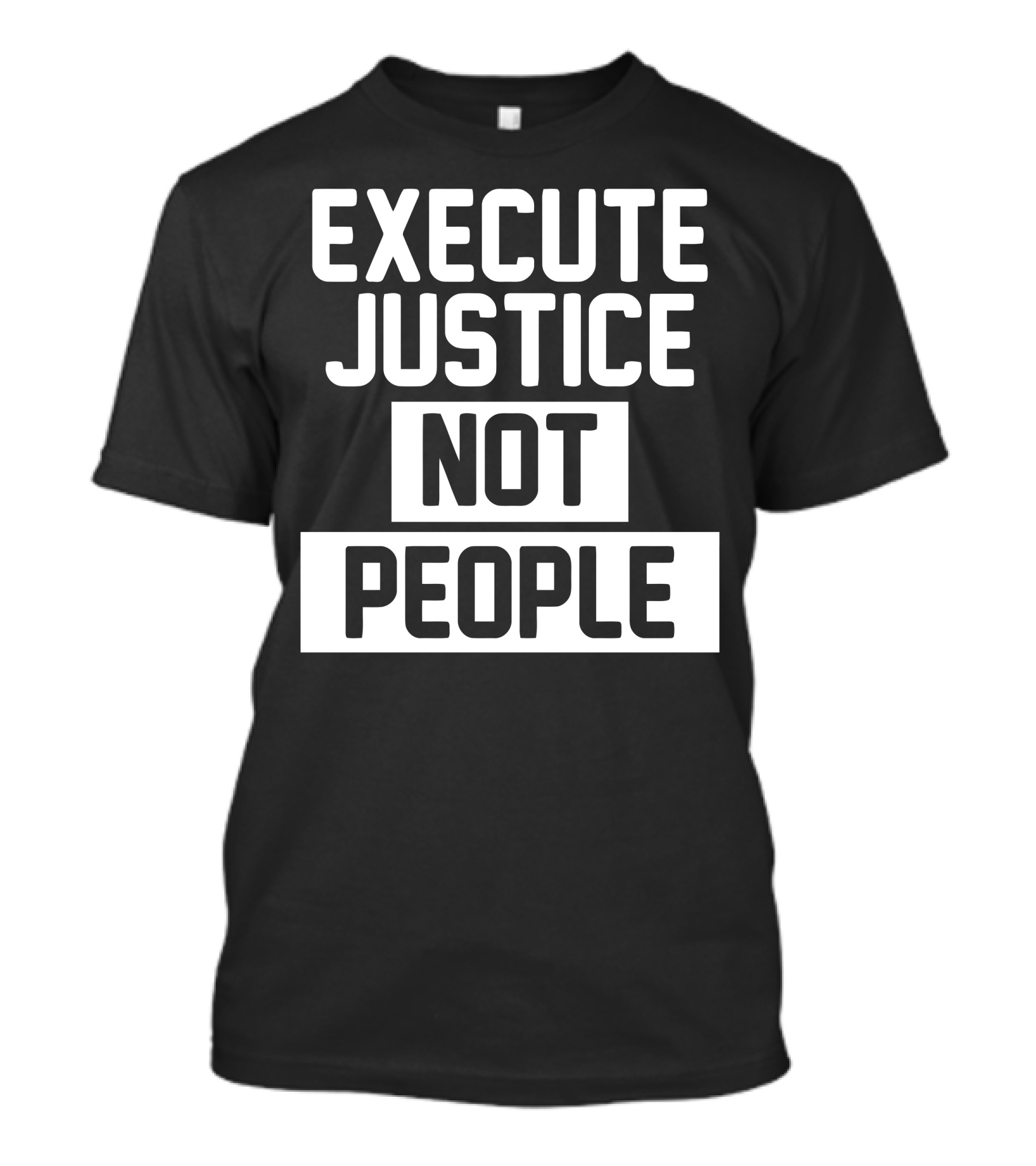 Execute Justice Not People T-Shirt