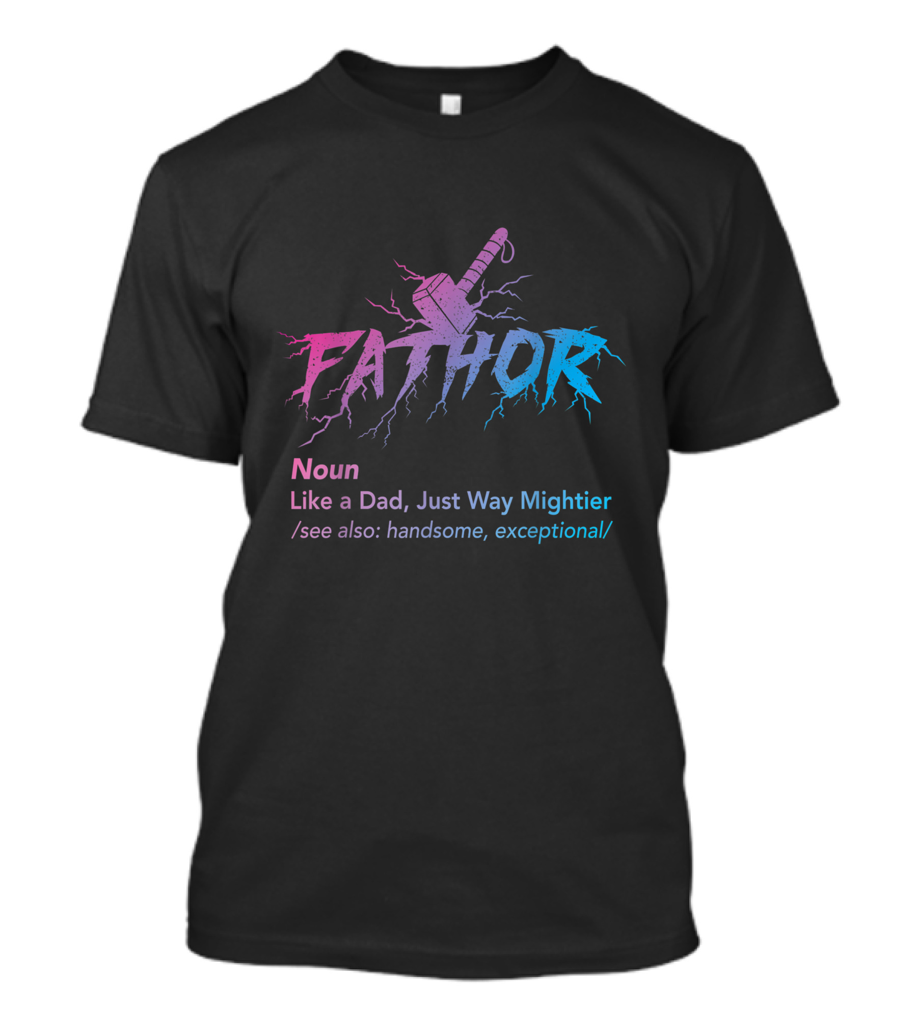 Pathor Noun Like A Dad Just Way Mightier Hammer Handsome Exceptional T-Shirt