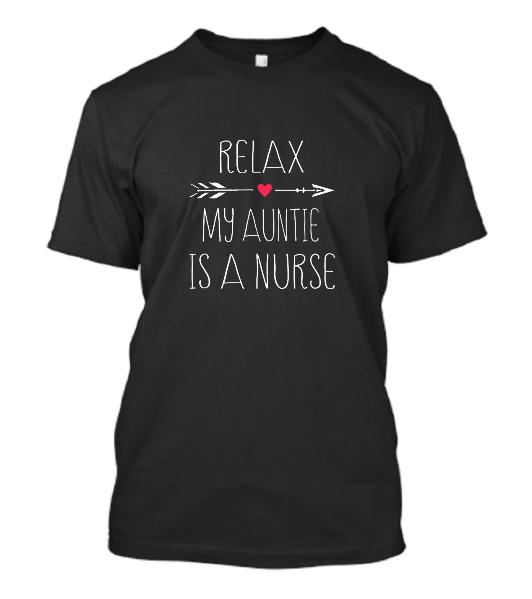 Relax Heart Arrow My Auntie Is A Nurse T-Shirt