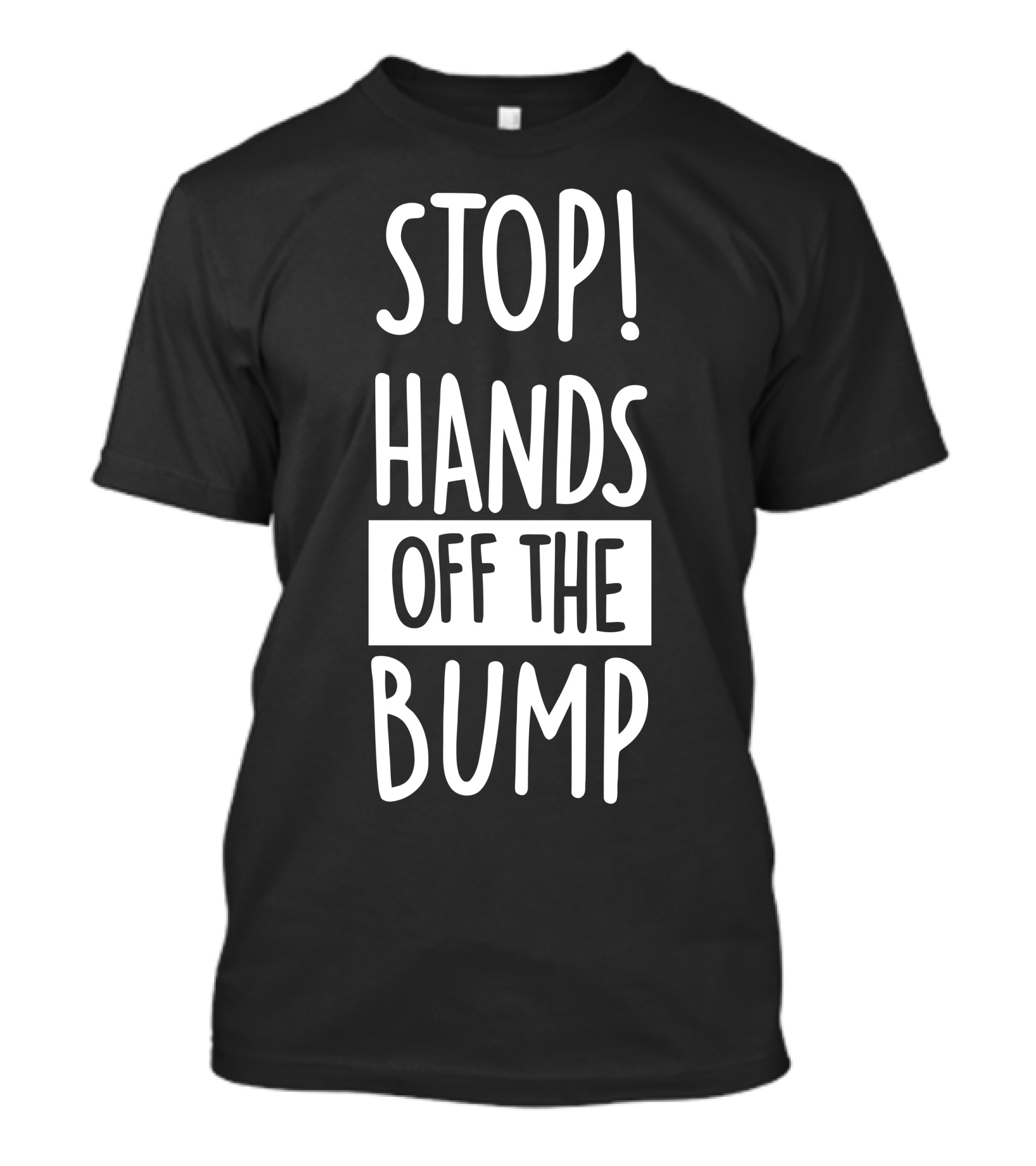 STOP Hands Off The Bump Maternity Message T-Shirt