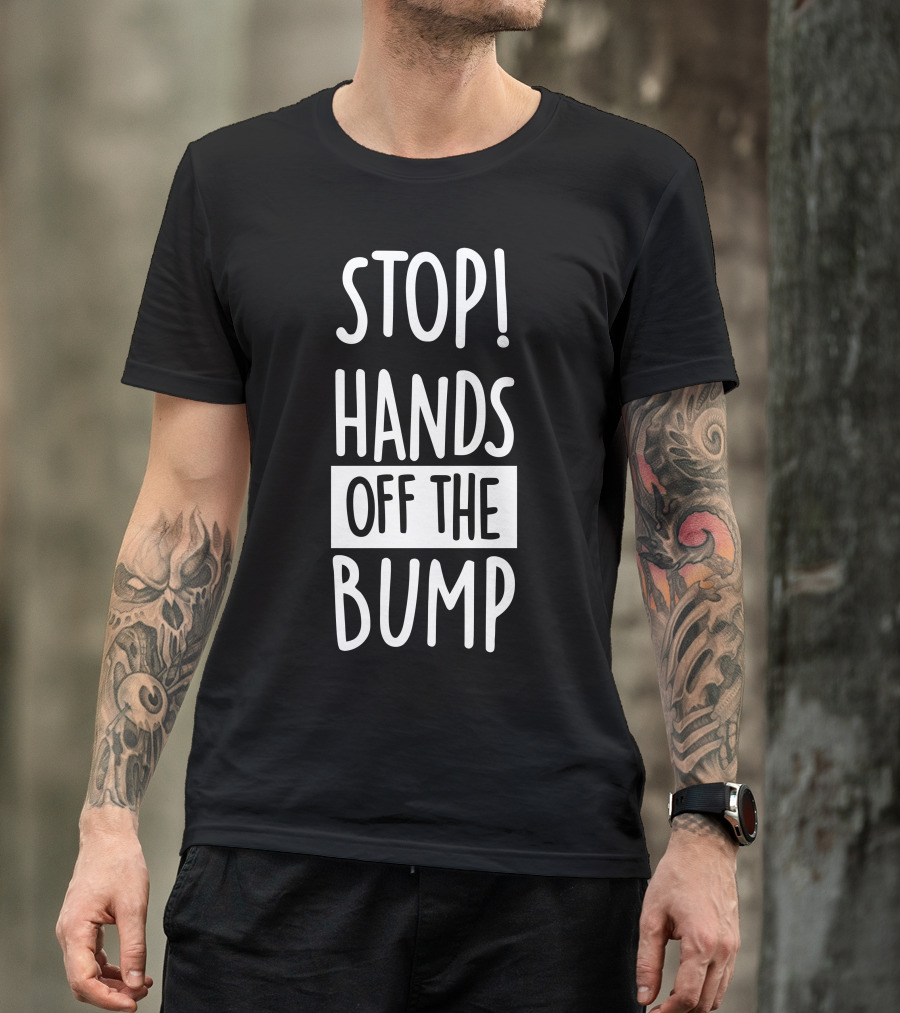 STOP Hands Off The Bump Maternity Message T-Shirt