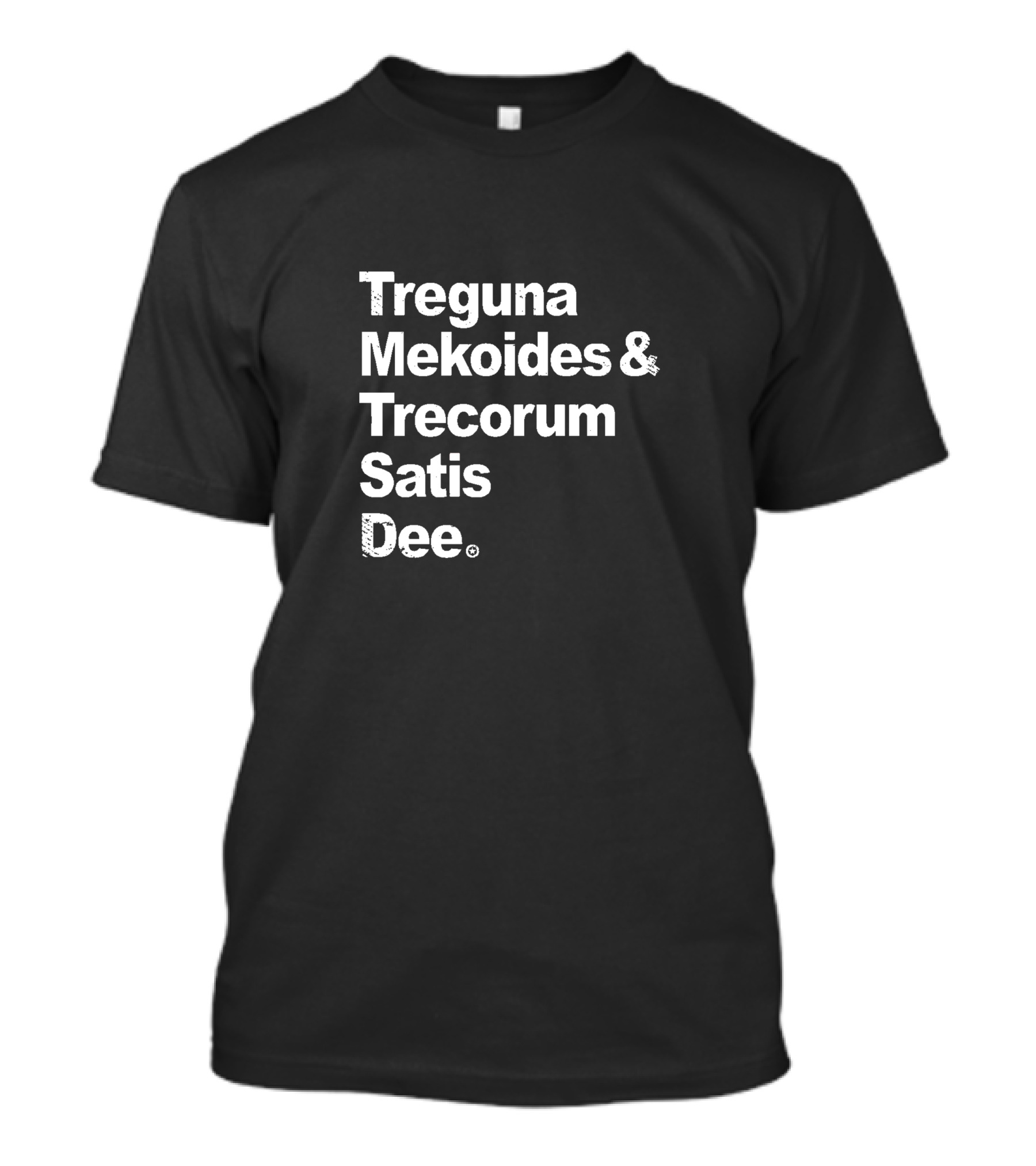 Treguna Mekoides And Trecorum Satis Dee Substitutiary Locomotion T-Shirt