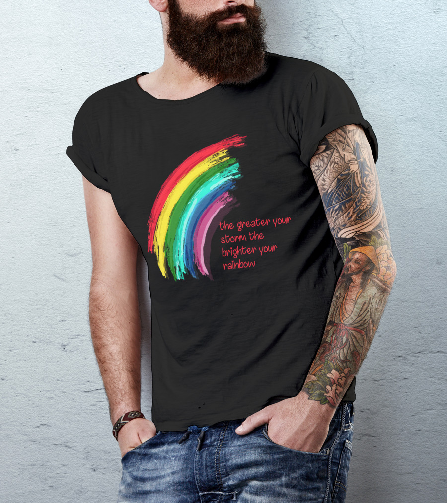 The Greater Your Storm The Brighter Your Rainbow Colorful Brushstroke T-Shirt