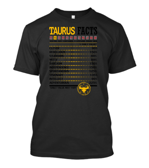 Taurus Facts Clever Rebellious Stubborn Witty Sarcasm Independence Spontaneous Visionary Intellect Adventurous Zodiac Sign T-Shirt