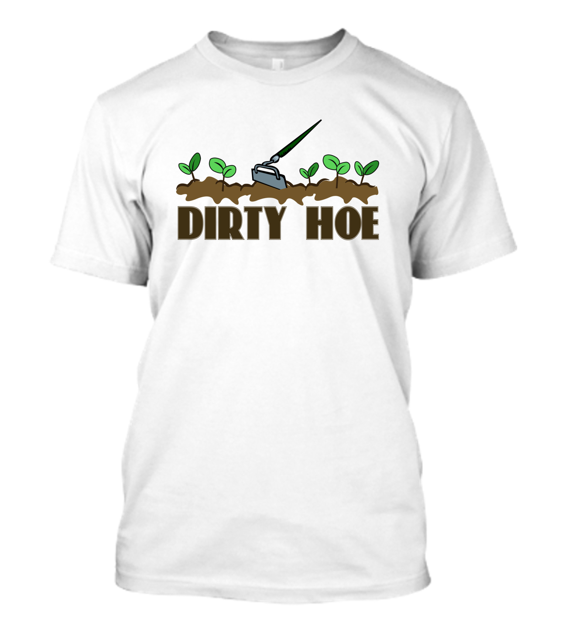 Dirty Hoe Gardening Tool With Green Plants T-Shirt