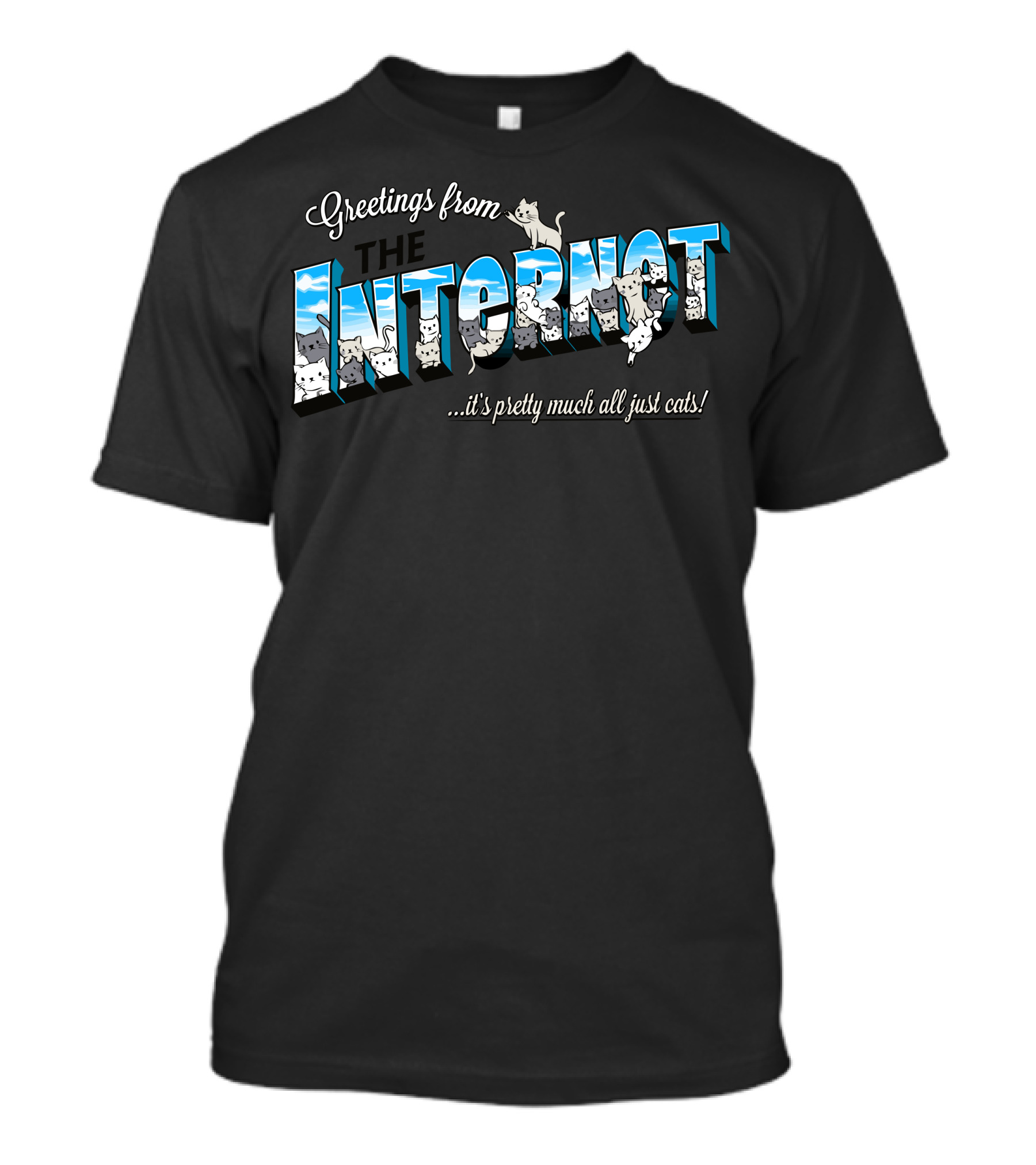 Greetings From The Internet It's Pretty Much All Just Cats T-Shirt