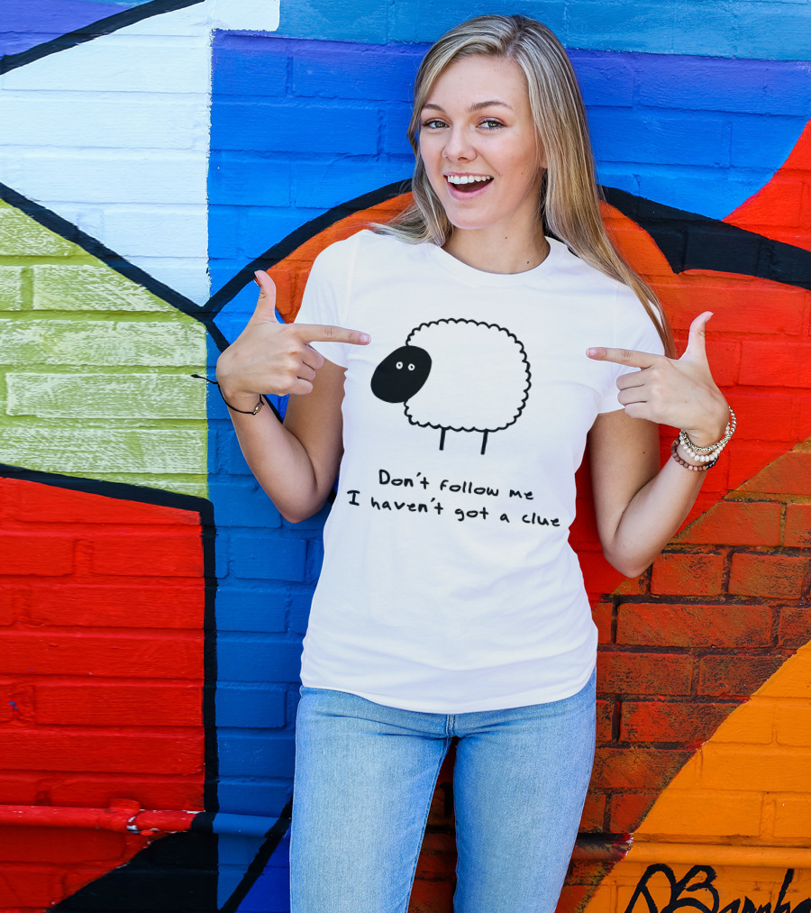Herd What Herd Don't Follow Me I Haven't Got A Clue Sheep T-Shirt