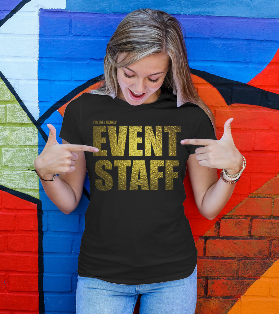 I'm Not Really Event Staff T-Shirt