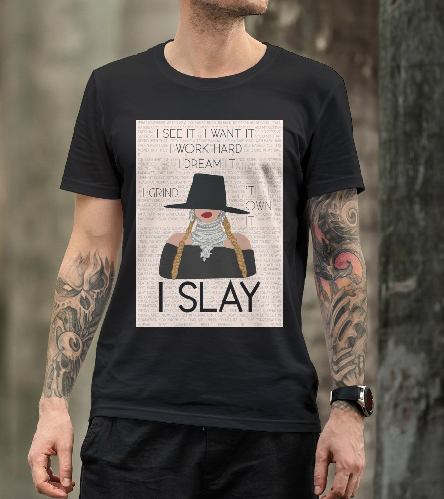 I Slay I See It I Want It I Work Hard I Dream It Grind Til I Own It T-Shirt