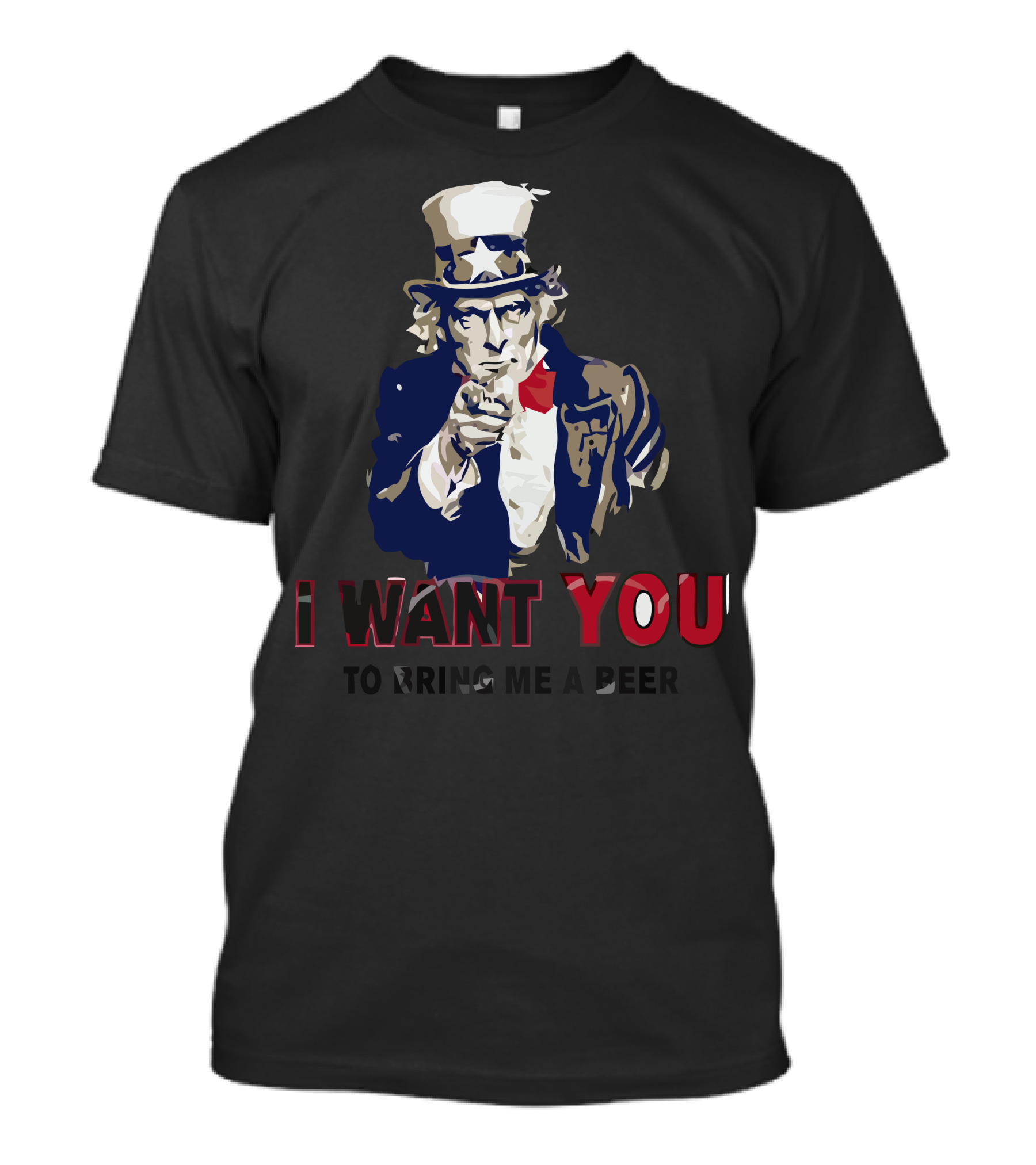Uncle Sam Wants You To Bring Me A Beer T-Shirt