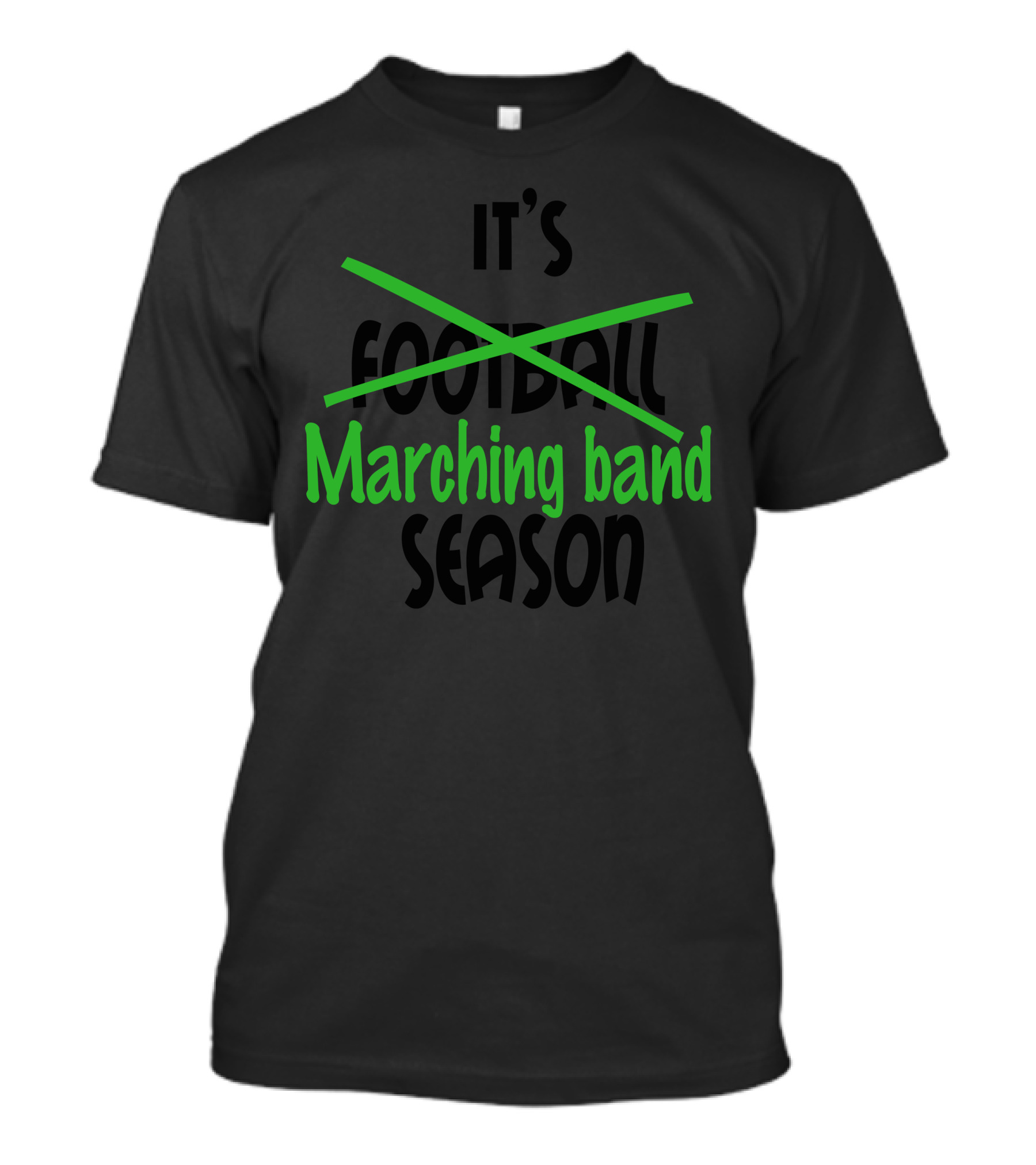 It's Marching Band Season Green Text Crossed Out Football T-Shirt