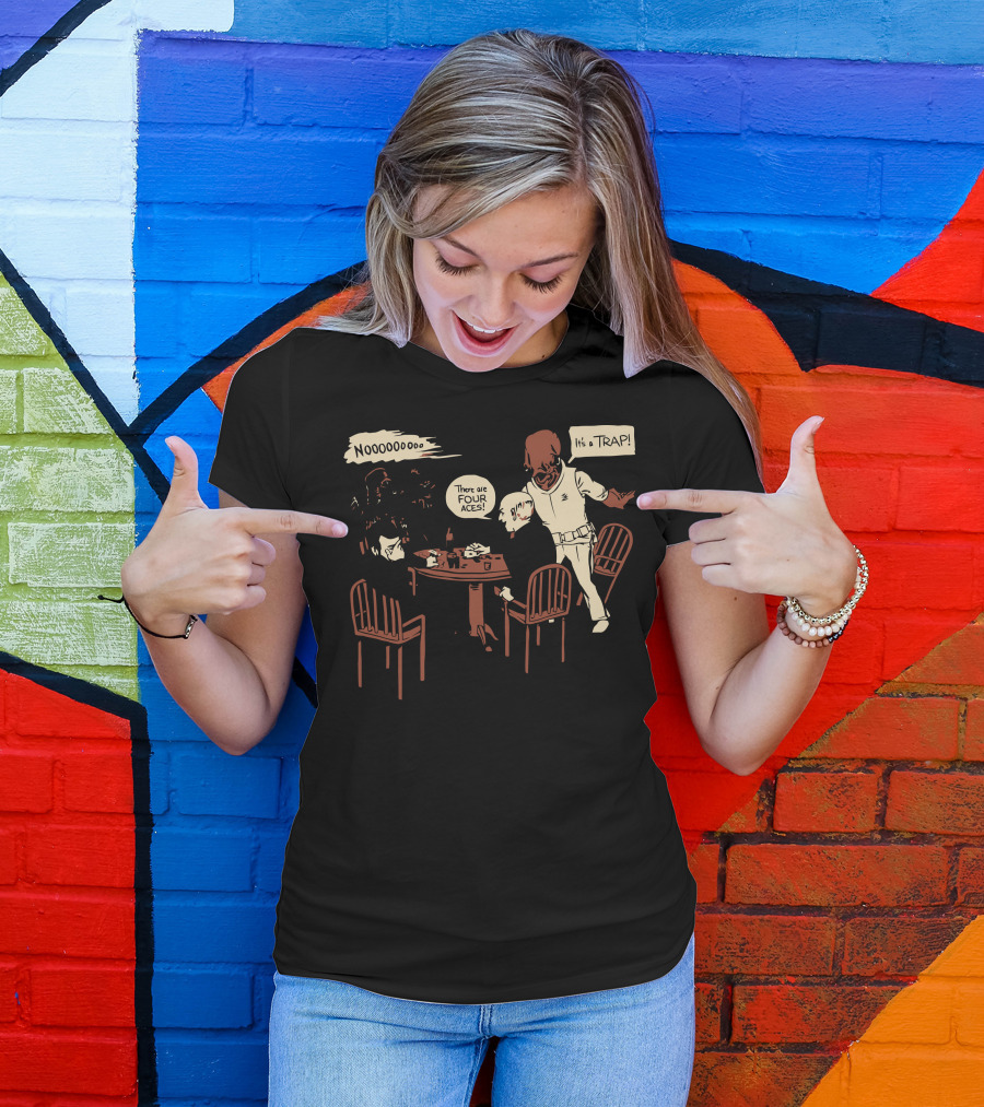 Poker Game With Icons Saying Noooooooo There Are Four Aces It's A Trap T-Shirt