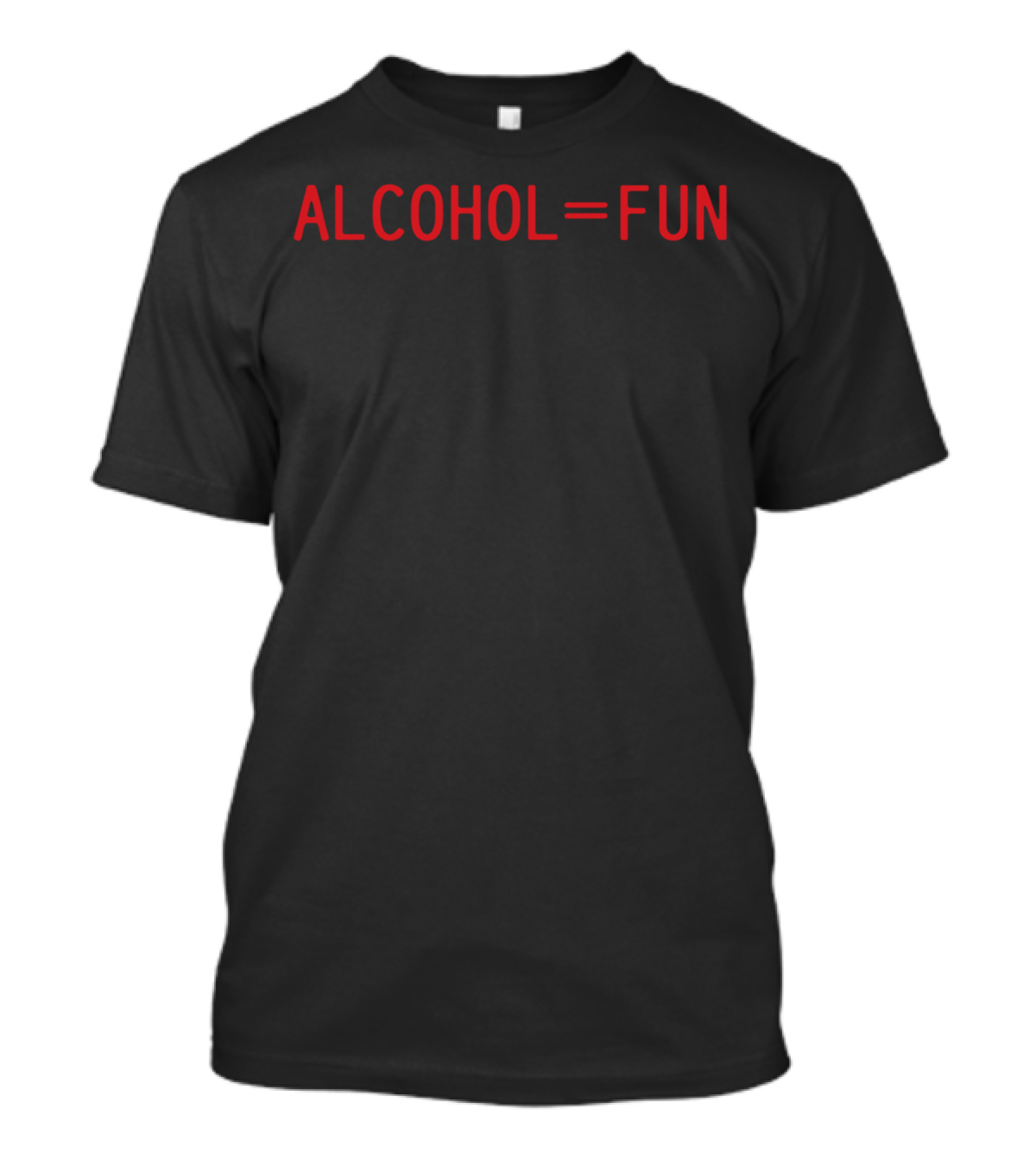 ALCOHOL EQUALS FUN T-Shirt