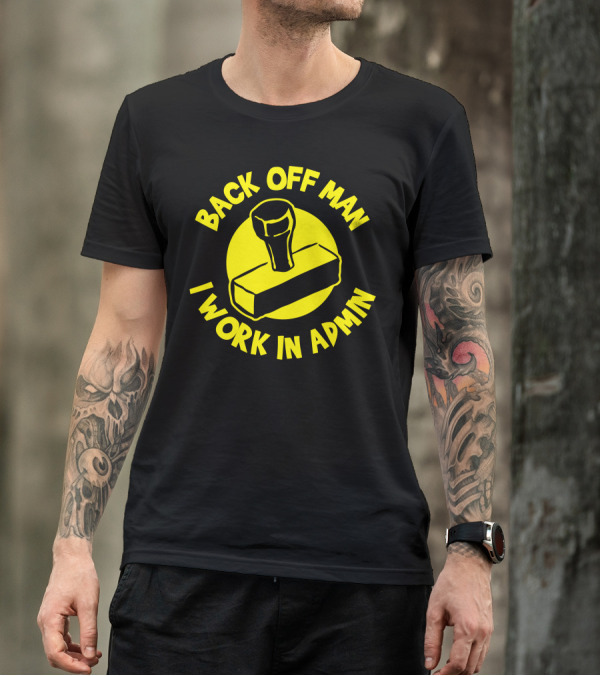Back Off Man I Work In Admin Stamp T-Shirt