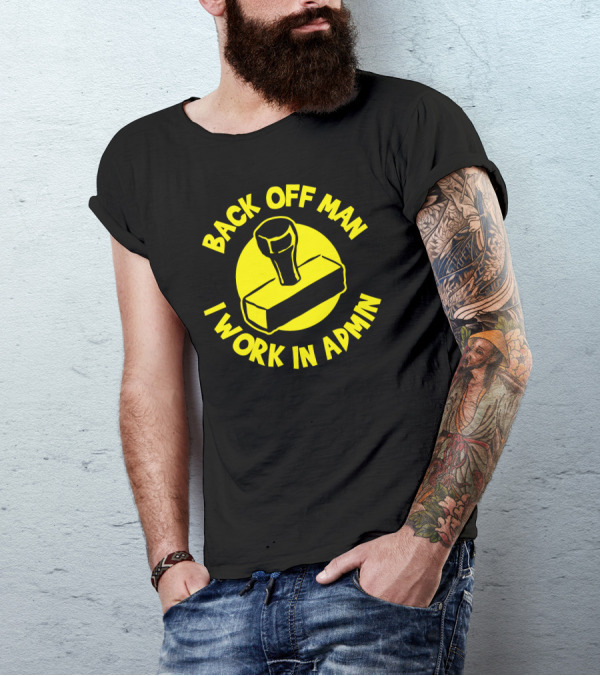 Back Off Man I Work In Admin Stamp T-Shirt