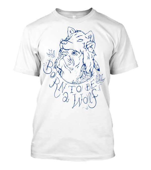 Born To Be A Wolf Wolf-Headed Dog T-Shirt
