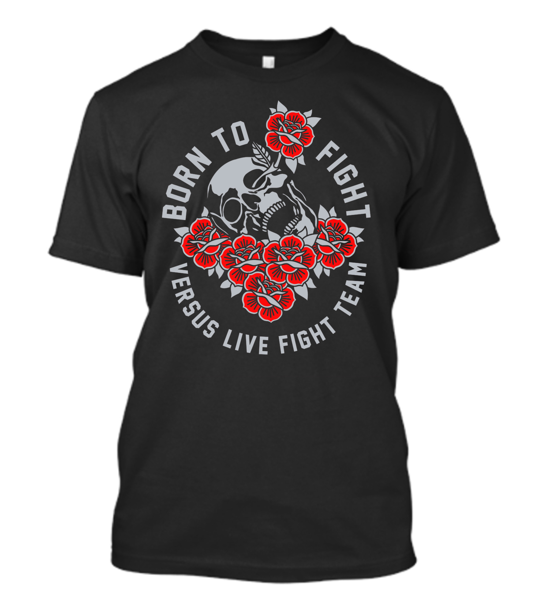 Born To Fight Versus Live Fight Team Skull And Red Flowers T-Shirt
