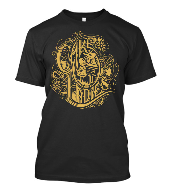The Cake Ladies T-Shirt