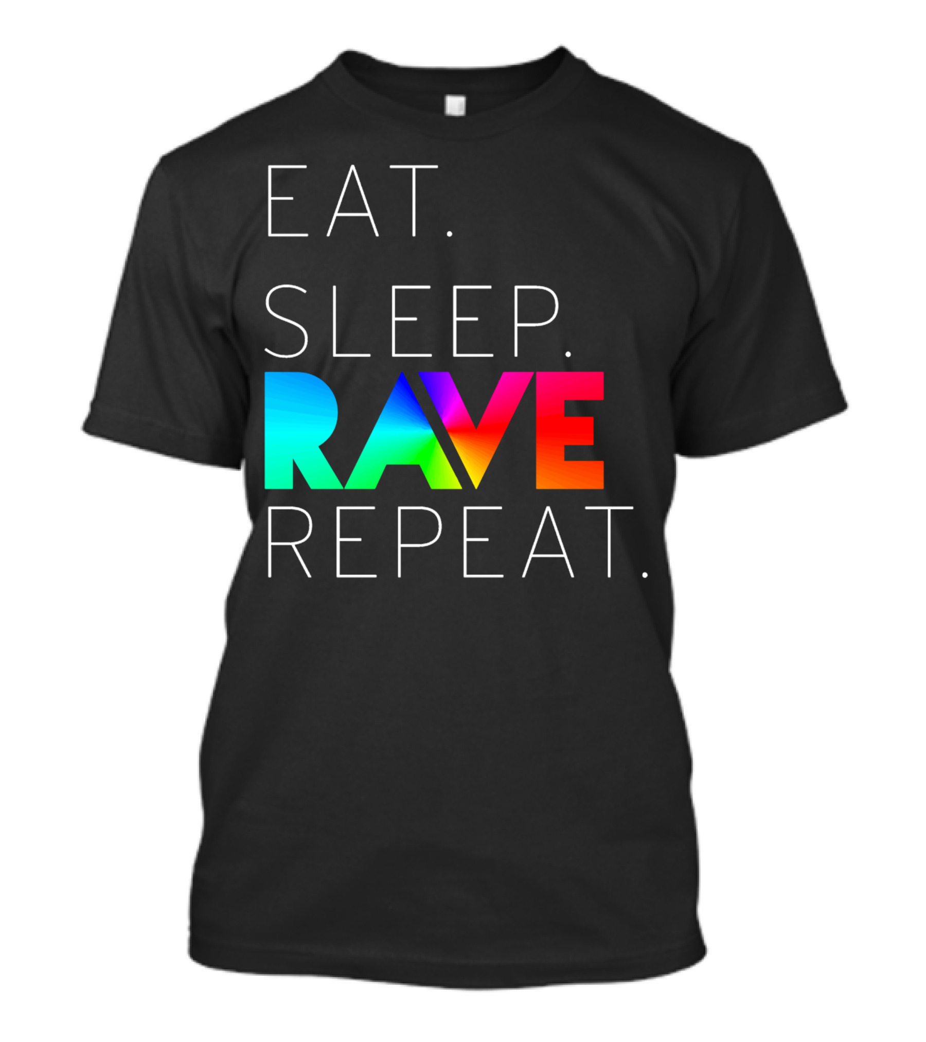 Eat Sleep Rave Repeat Rainbow Colors T-Shirt