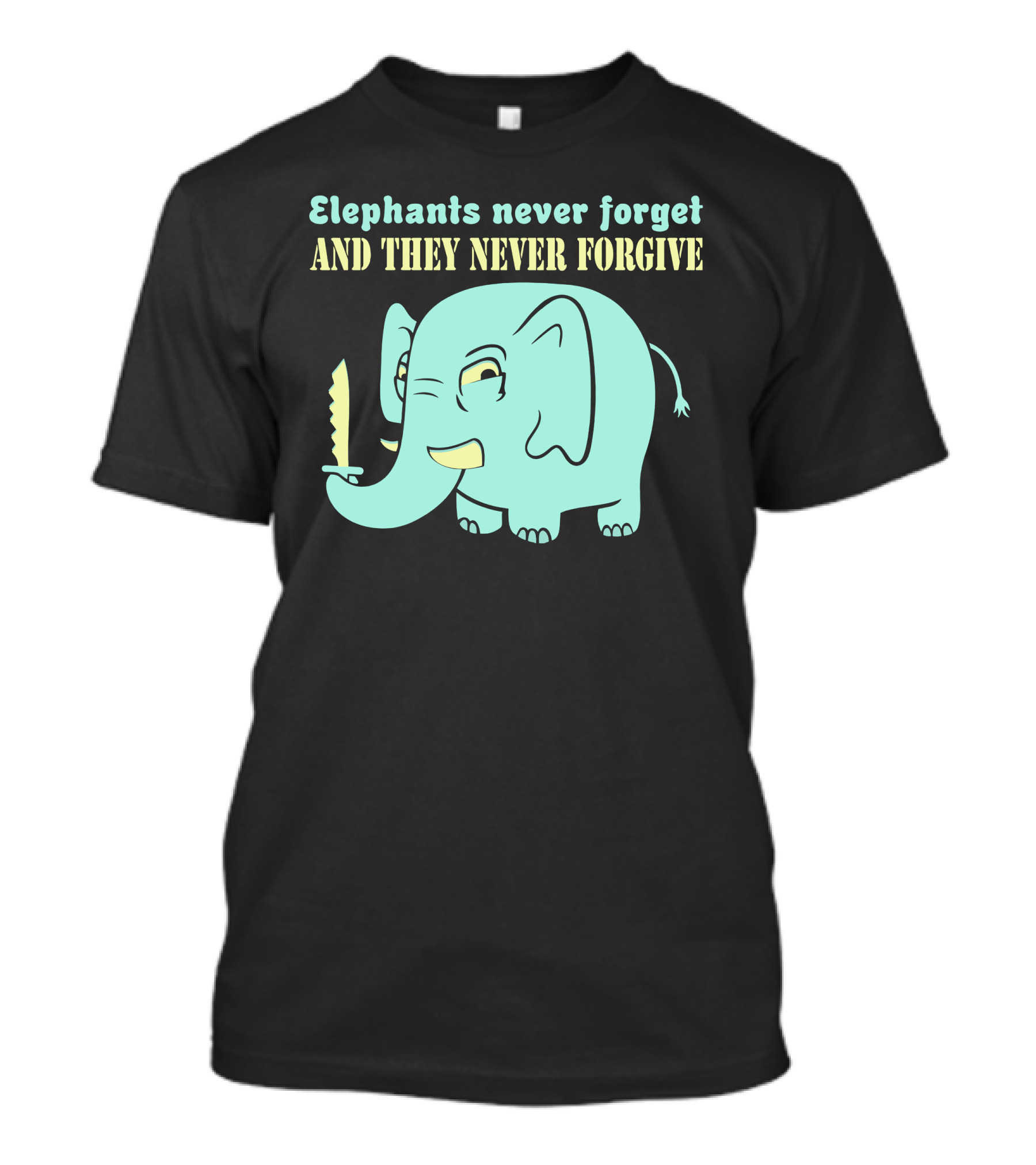 Elephants Never Forget And They Never Forgive With Knife-Wielding Elephant T-Shirt