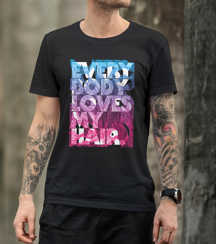 Everybody Loves My Hair In Colorful Flowing Text T-Shirt