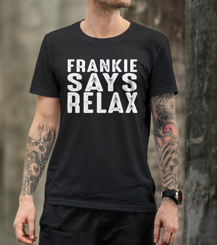 Frankie Says Relax Eighties Pop Culture Iconic Phrase T-Shirt