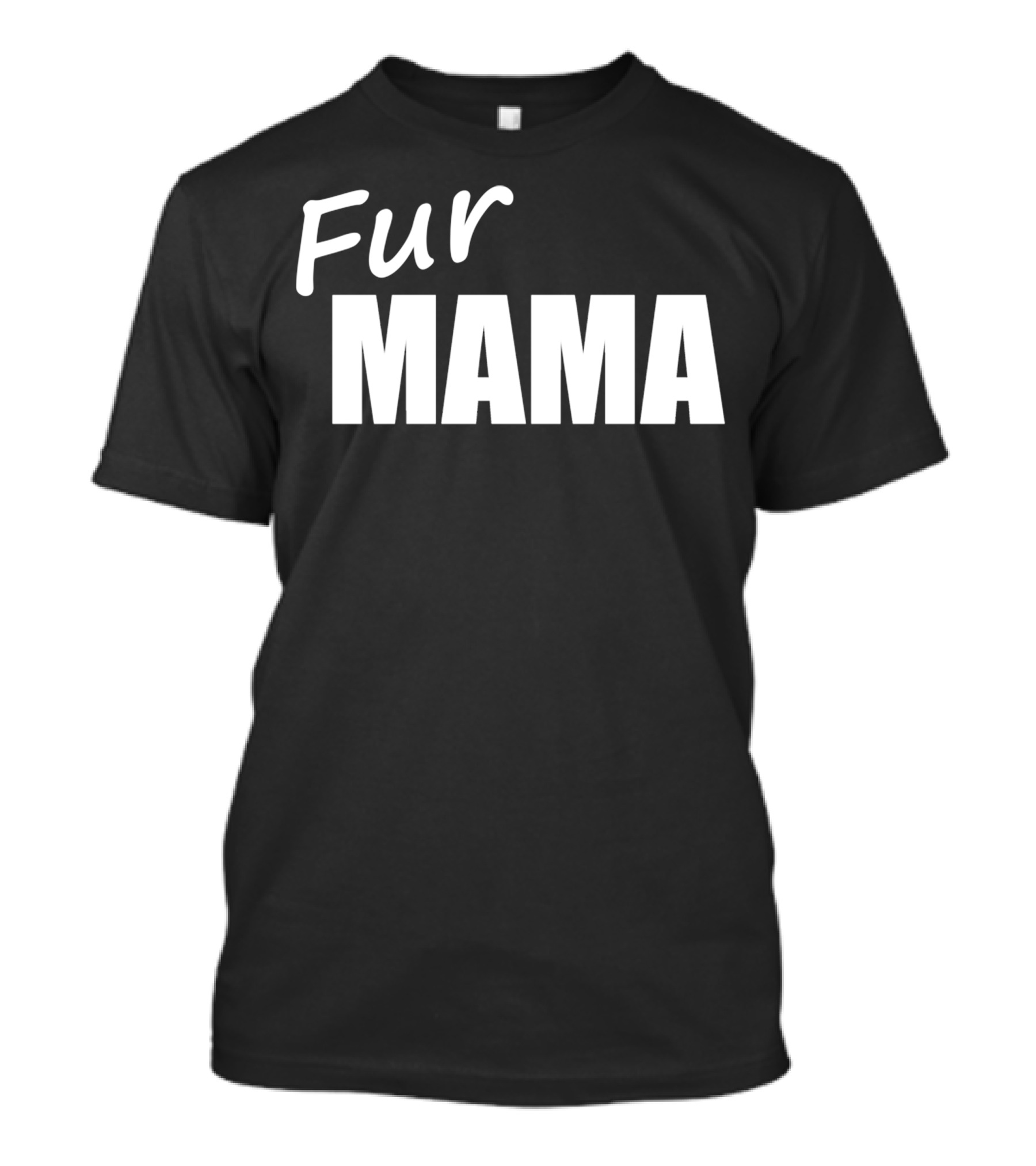 Fur Mama T-Shirt
