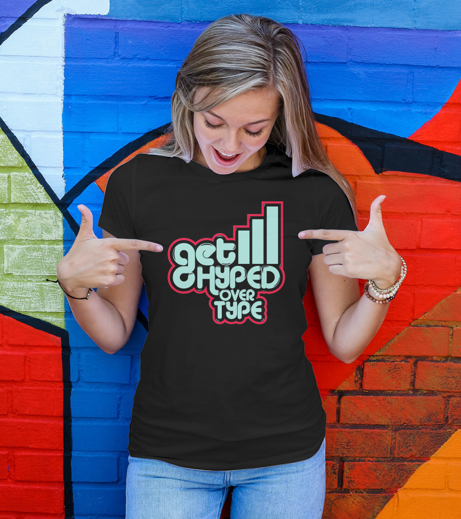 Get Hyped Over Type Bold Retro Typography Bar Chart Influence T-Shirt