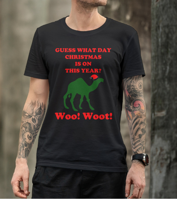 Guess What Day Christmas Is On This Year Camel Woo Woot Santa Hat T-Shirt